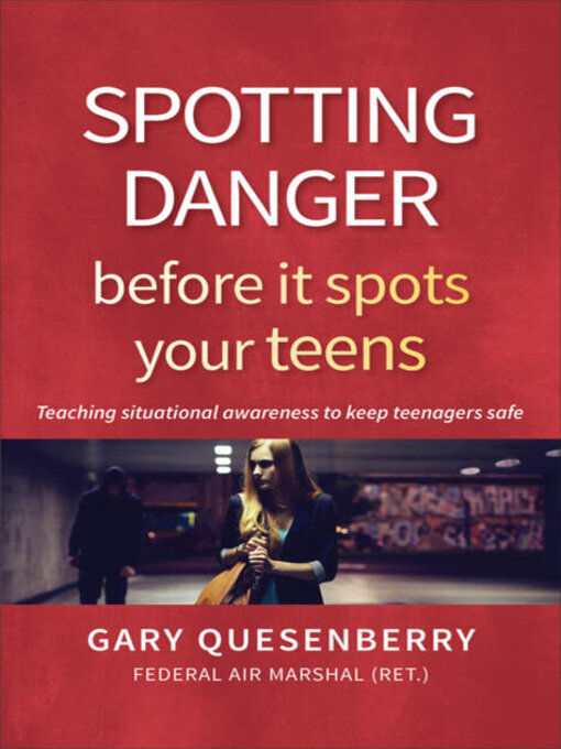 Title details for Spotting Danger Before It Spots Your TEENS by Gary Dean Quesenberry - Available